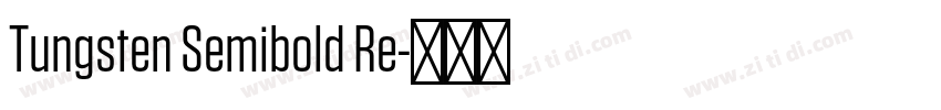 Tungsten Semibold Re字体转换